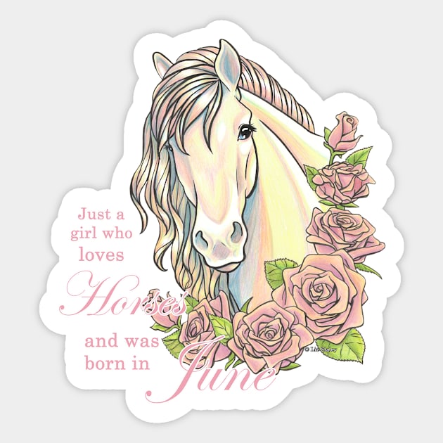 Girl Who Loves Horses Born in June Sticker by lizstaley